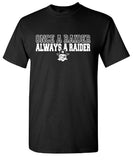 "Once A Raider"  DryBlend®  50 Cotton/50 Poly T-Shirt (3 Color Options)